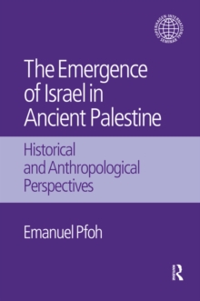 The Emergence of Israel in Ancient Palestine : Historical and Anthropological Perspectives