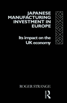 Japanese Manufacturing Investment in Europe : Its Impact on the UK Economy