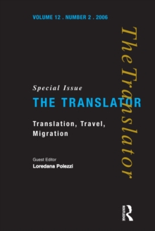 Translation, Travel, Migration : v. 12/2: Special Issue of the Translator