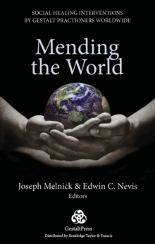 Mending the World : Social Healing Interventions by Gestalt Practitioners Worldwide