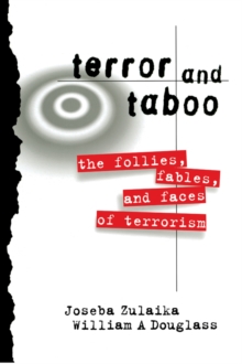 Terror and Taboo : The Follies, Fables, and Faces of Terrorism