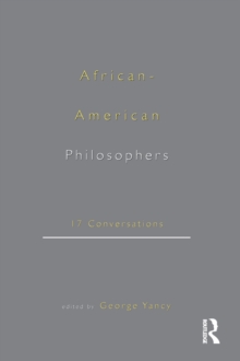 African-American Philosophers : 17 Conversations