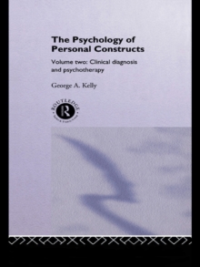 The Psychology of Personal Constructs : Volume Two: Clinical Diagnosis and Psychotherapy