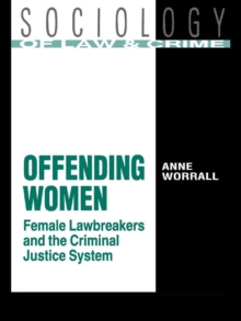 Offending Women : Female Lawbreakers and the Criminal Justice System