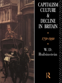 Capitalism, Culture and Decline in Britain : 1750 -1990