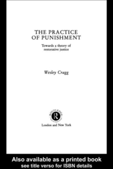 The Practice of Punishment : Towards a Theory of Restorative Justice