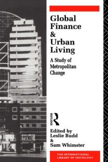 Global Finance and Urban Living : A Study of Metropolitan Change