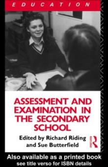 Assessment and Examination in the Secondary School : A Practical Guide for Teachers and Trainers