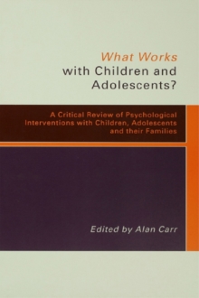 What Works with Children and Adolescents? : A Critical Review of Psychological Interventions with Children, Adolescents and their Families