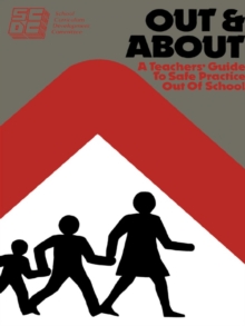 Out and About : A Teacher's Guide to Safe Practice Out of School