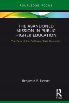 The Abandoned Mission in Public Higher Education : The Case of the California State University