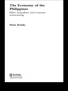 The Economy of the Philippines : Elites, Inequalities and Economic Restructuring