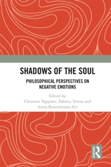 Shadows of the Soul : Philosophical Perspectives on Negative Emotions