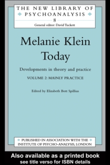 Melanie Klein Today, Volume 2: Mainly Practice : Developments in Theory and Practice