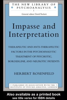 Impasse and Interpretation : Therapeutic and Anti-Therapeutic Factors in the Psychoanalytic Treatment of Psychotic, Borderline, and Neurotic Patients