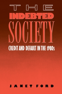 The Indebted Society : Credit and Default in the 1980s