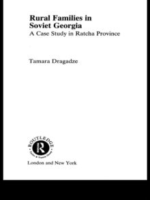 Rural Families in Soviet Georgia : A Case Study in Ratcha Province