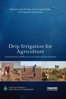 Drip Irrigation for Agriculture : Untold Stories of Efficiency, Innovation and Development