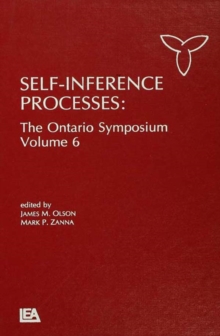 Self-Inference Processes : The Ontario Symposium, Volume 6