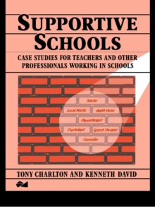 Supportive Schools : Case Studies for Teachers and Other Professionals Working in Schools