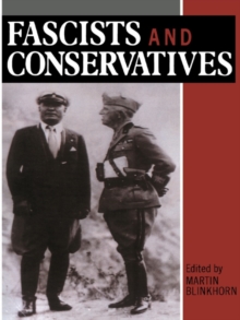 Fascists and Conservatives : The Radical Right and the Establishment in Twentieth-Century Europe