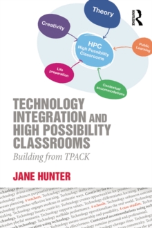 Technology Integration and High Possibility Classrooms : Building from TPACK