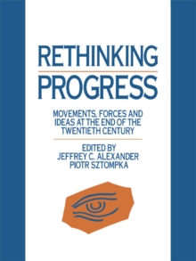 Rethinking Progress : Movements, Forces, and Ideas at the End of the Twentieth Century