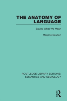 The Anatomy of Language : Saying What We Mean