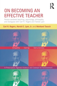 On Becoming an Effective Teacher : Person-centered teaching, psychology, philosophy, and dialogues with Carl R. Rogers and Harold Lyon