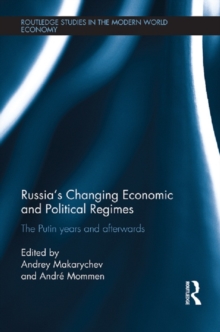 Russia's Changing Economic and Political Regimes : The Putin Years and Afterwards