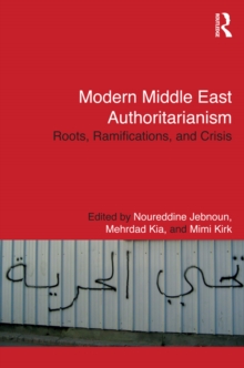 Modern Middle East Authoritarianism : Roots, Ramifications, and Crisis