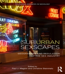 (Sub)Urban Sexscapes : Geographies and Regulation of the Sex Industry