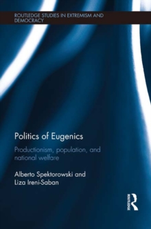 Politics of Eugenics : Productionism, Population, and National Welfare