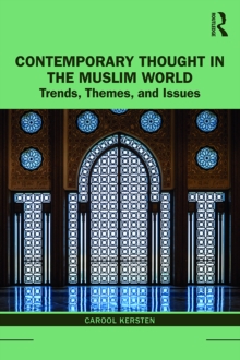 Contemporary Thought in the Muslim World : Trends, Themes, and Issues