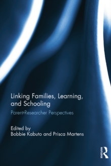 Linking Families, Learning, and Schooling : ParentResearcher Perspectives