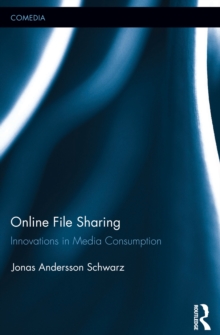 Online File Sharing : Innovations in Media Consumption