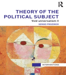 Theory of the Political Subject : Void Universalism II