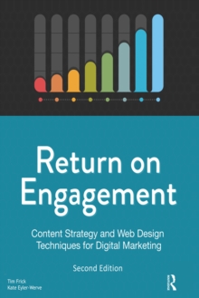 Return on Engagement : Content Strategy and Web Design Techniques for Digital Marketing