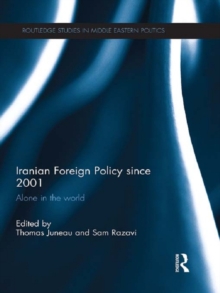 Iranian Foreign Policy Since 2001 : Alone in the World