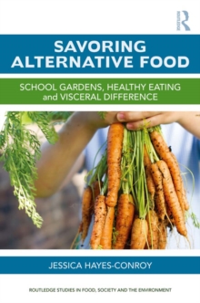 Savoring Alternative Food : School Gardens, Healthy Eating and Visceral Difference