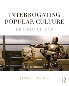 Interrogating Popular Culture : Key Questions