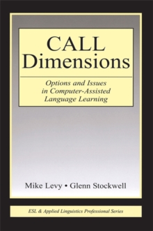 CALL Dimensions : Options and Issues in Computer-Assisted Language Learning