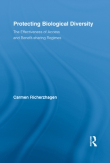 Protecting Biological Diversity : The Effectiveness of Access and Benefit-sharing Regimes