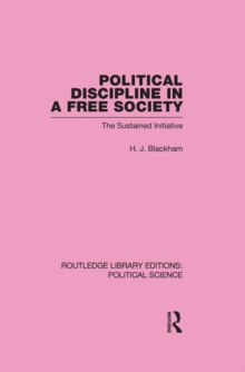 Political Discipline in a Free Society (Routledge Library Editions: Political Science Volume 40)