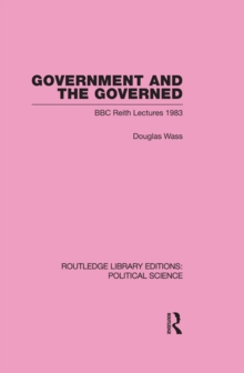 Government and the Governed (Routledge Library Editions: Political Science Volume 13)