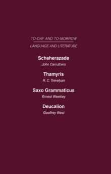 Scheherazade or the Future of the English Novel Thamyris or Is There a Future for Poetry? Saxo Grammaticus Deucalion or the Future of Literary Criticism : Today and Tomorrow Volume Twenty-One