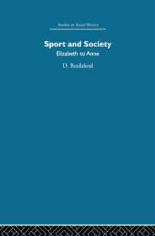 Sport and Society : Elizabeth to Anne