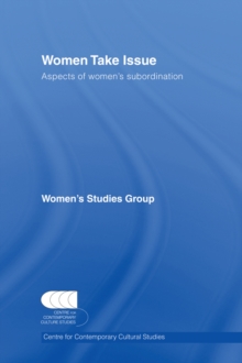 Women Take Issue : Aspects of Women's Subordination