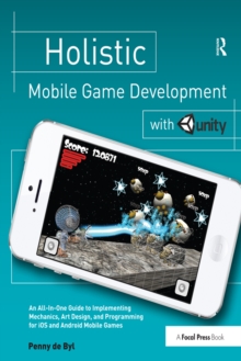 Holistic Mobile Game Development with Unity