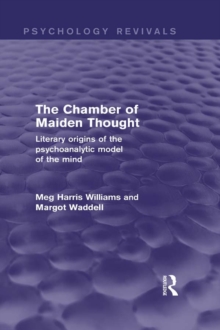 The Chamber of Maiden Thought (Psychology Revivals) : Literary Origins of the Psychoanalytic Model of the Mind